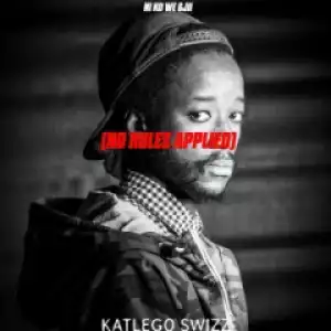 Katlego Swizz - Ni Ko We Gji (No Rules Applied)